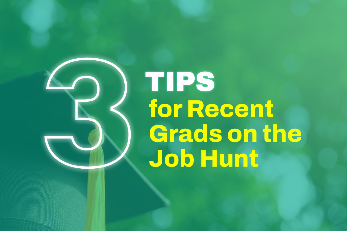 3 Tips for Recent Grads on the Job Hunt